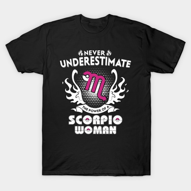 Scorpio Woman Never Underestimate The Power Of Scorpio T-Shirt by bestsellingshirts